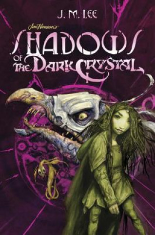 Kniha Shadows of the Dark Crystal J. M. Lee