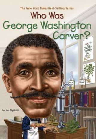 Carte Who Was George Washington Carver? Jim Gigliotti