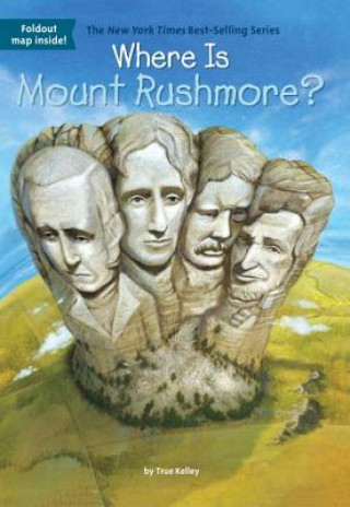 Kniha Where Is Mount Rushmore? True Kelley