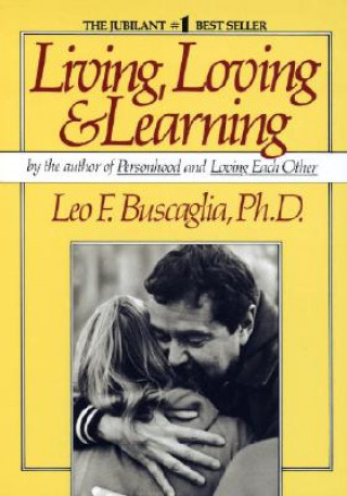 Книга Living, Loving and Learning Leo F. Buscaglia