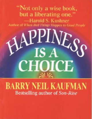 Kniha Happiness Is a Choice Barry Neil Kaufman