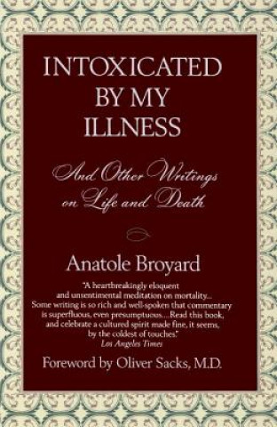 Könyv Intoxicated by My Illness and Other Writings on Life and Death Anatole Broyard