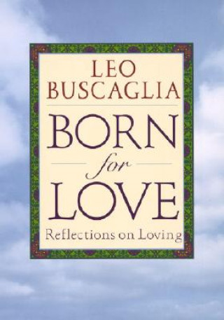 Könyv Born for Love Leo F. Buscaglia