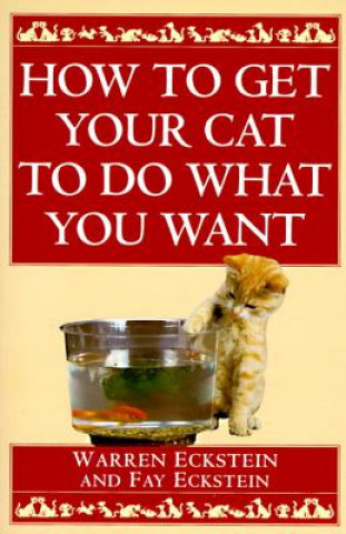 Buch How to Get Your Cat to Do What You Want Warren Eckstein