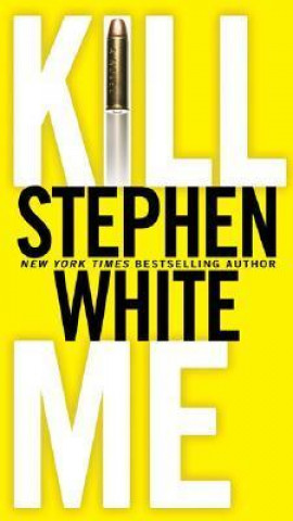 Knjiga Kill Me Stephen White