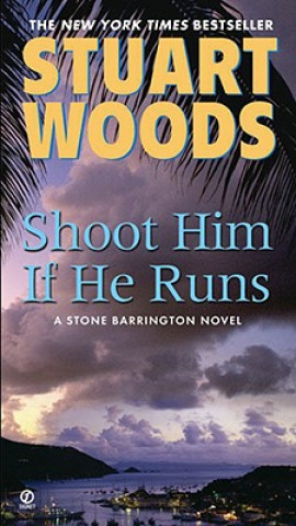Kniha Shoot Him If He Runs Stuart Woods