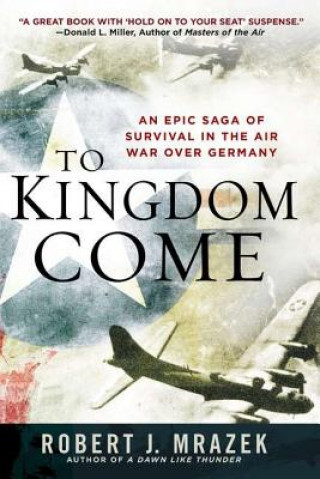 Buch To Kingdom Come Robert J. Mrazek