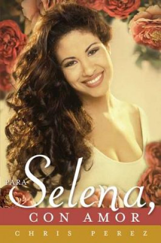 Kniha Para Selena, con amor / To Selena, With Love Chris Perez