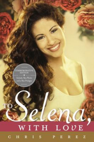 Kniha To Selena, With Love Chris Perez