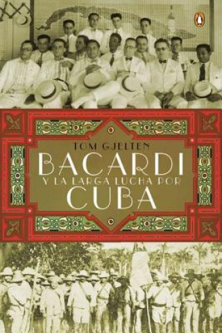 Książka Bacardi y la larga lucha por Cuba / Bacardi and the long fight for Cuba Tom Gjelten