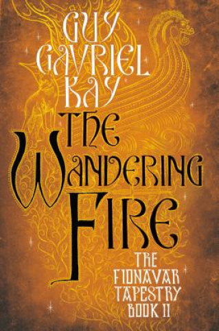 Carte The Wandering Fire Guy Gavriel Kay