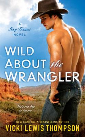 Książka Wild About the Wrangler Vicki Lewis Thompson