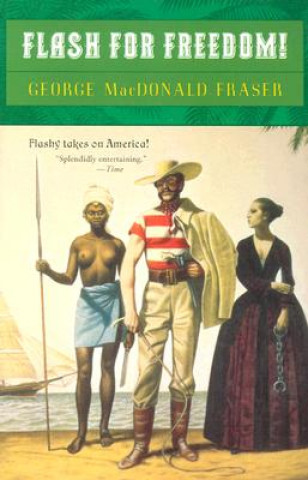 Könyv Flash for Freedom George MacDonald Fraser