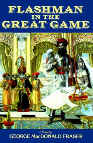 Kniha Flashman in the Great Game George MacDonald Fraser