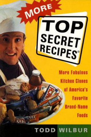 Könyv More Top Secret Recipes Todd Wilbur