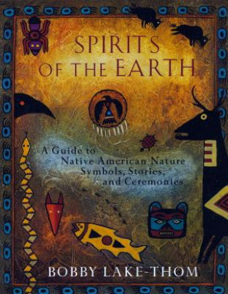 Könyv Spirits of the Earth Bobby Lake-Thom