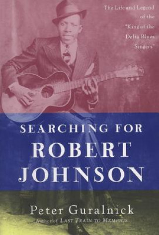 Könyv Searching for Robert Johnson Peter Guralnick