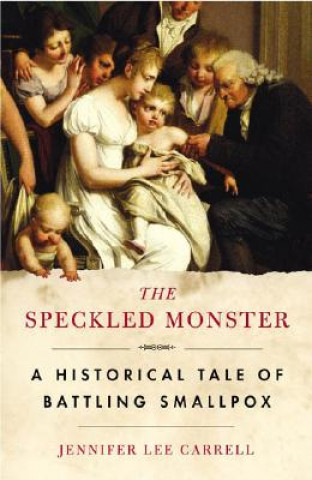 Könyv The Speckled Monster Jennifer Lee Carrell