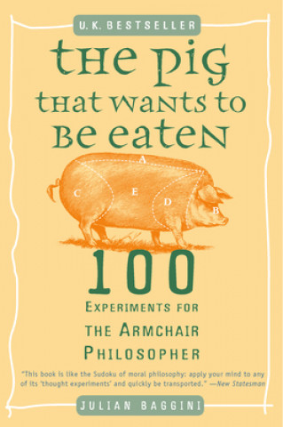 Könyv The Pig That Wants to Be Eaten Julian Baggini
