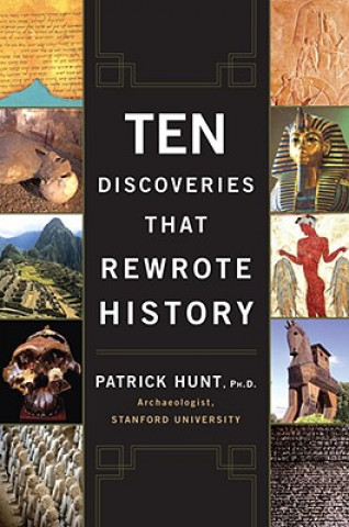 Könyv Ten Discoveries That Rewrote History Patrick Hunt