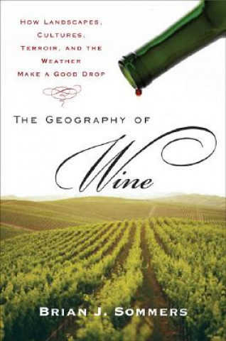 Kniha The Geography of Wine Brian J. Sommers