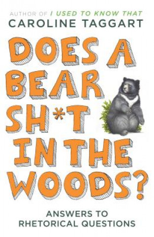 Kniha Does a Bear Sh*t in the Woods? Caroline Taggart