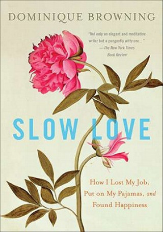 Kniha Slow Love Dominique Browning