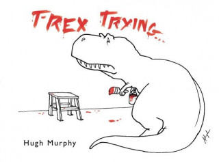 Książka T-Rex Trying Hugh Murphy