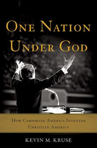 Kniha One Nation Under God Kevin M. Kruse