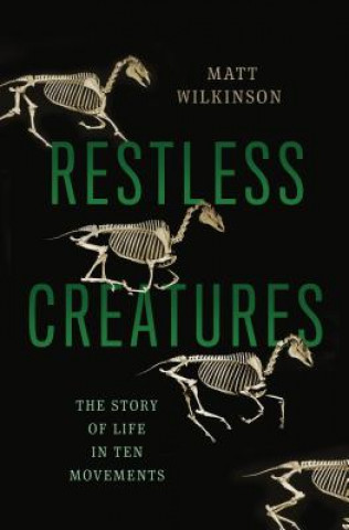 Könyv Restless Creatures Matt Wilkinson