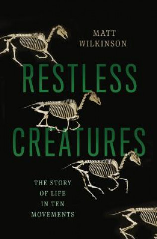 Βιβλίο Restless Creatures Matt Wilkinson