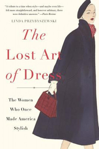 Kniha The Lost Art of Dress Linda Przybyszewski