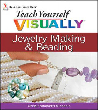 Книга Teach Yourself Visually Jewelry Making & Beading Chris Franchetti Michaels