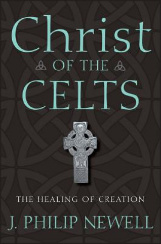 Carte Christ of the Celts J. Philip Newell