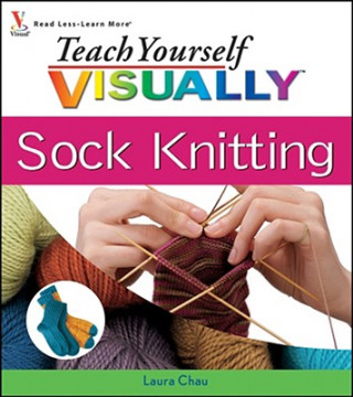 Книга Teach Yourself VISUALLY Sock Knitting Laura Chau