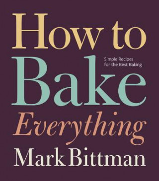 Kniha How to Bake Everything Mark Bittman
