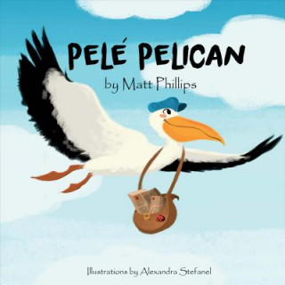 Kniha Pele Pelican Matt Phillips