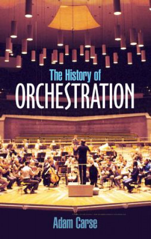 Kniha History of Orchestration Adam Von Ahn Carse