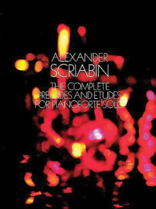 Könyv Complete Preludes and Etudes for Pianoforte Solo Alexander Scriabin