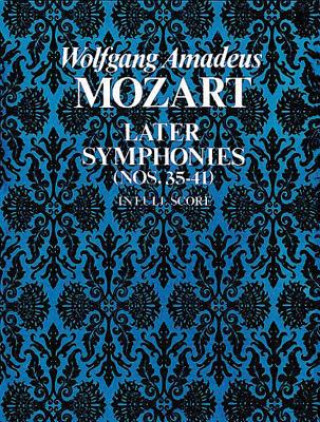 Kniha Later Symphonies (Nos. 35-41) in Full Score Wolfgang Amadeus Mozart