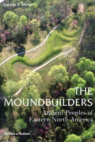 Knjiga The Moundbuilders George R. Milner