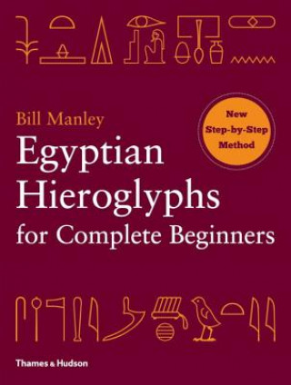 Carte Egyptian Hieroglyphs for Complete Beginners Bill Manley