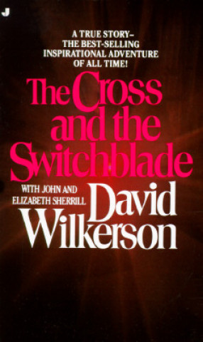 Könyv The Cross and the Switchblade David Wilkerson