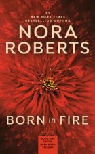 Könyv Born in Fire Nora Roberts
