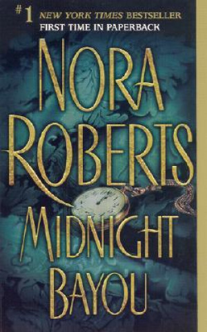 Kniha Midnight Bayou Nora Roberts