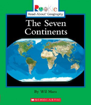 Kniha Seven Continents (Rookie Read-About Geography: Continents: Previous Editions) Wil Mara