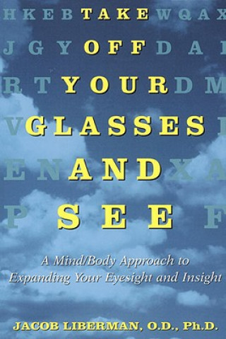 Könyv Take off Your Glasses and See Jacob Liberman