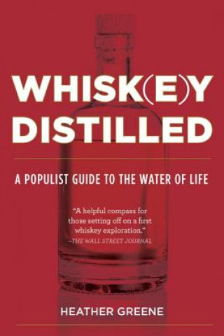 Könyv Whiskey Distilled Heather Greene