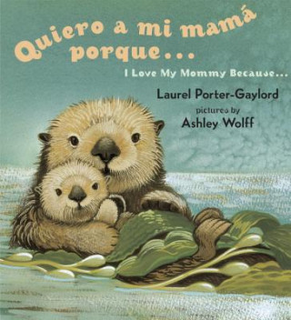 Книга Quiero a Mi Mama Porque/I Love My Mommy Because Laurel Porter-Gaylord