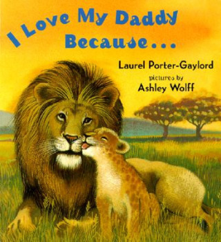 Kniha I Love My Daddy Because Laurel Porter-Gaylord